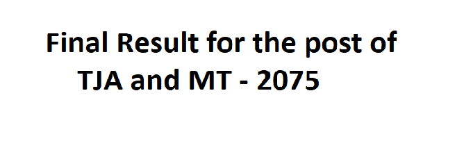 Final Result for the post of TJA and MT - 2075